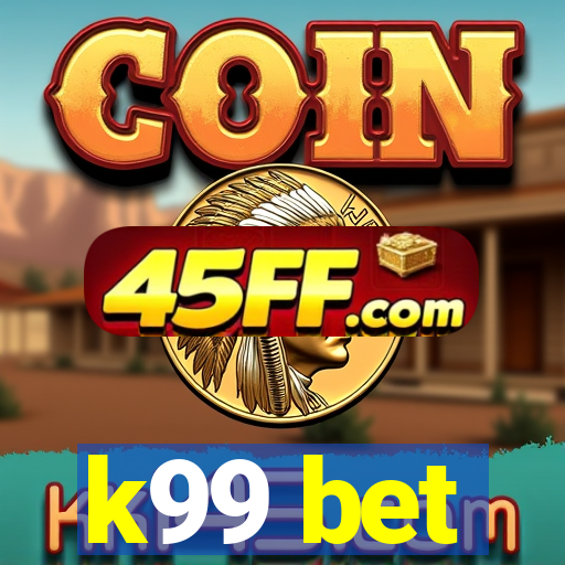 k99 bet